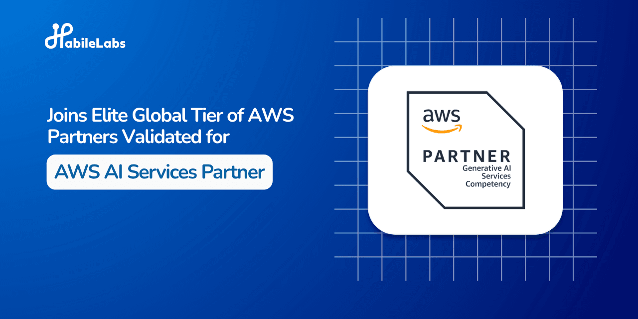 HabileLabs achieves AWS AI Services Competency, expanding its AI capabilities to agentic AI and generative AI